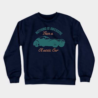 Nothing is awesome then a classic car Crewneck Sweatshirt